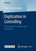 Digitization in Controlling: Forecasting Processes Through Automation by Andre Große Kamphake