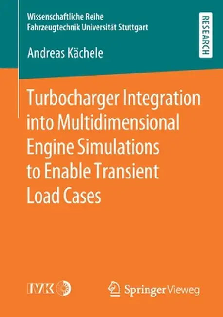 Turbocharger Integration Into Multidimensional Engine Simulations to Enable Transient Load Cases by Andreas Kächele