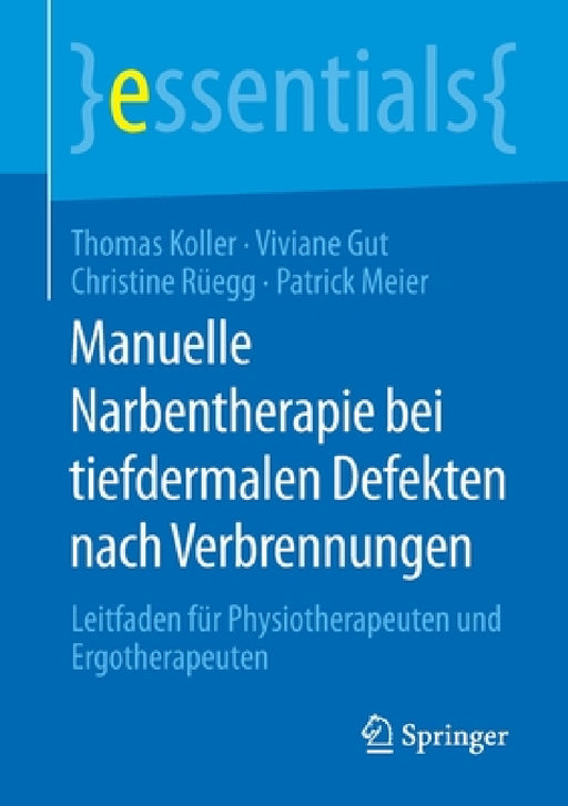 Manuelle Narbentherapie Bei Tiefdermalen Defekten Nach Verbrennungen: Leitfaden Für Physiotherapeuten Und Ergotherapeuten by Thomas Koller, Viviane Gut, Christine Rüegg