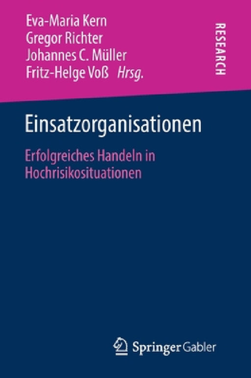 Einsatzorganisationen: Erfolgreiches Handeln in Hochrisikosituationen by Eva-Maria Kern, Gregor Richter, Johannes C. Müller