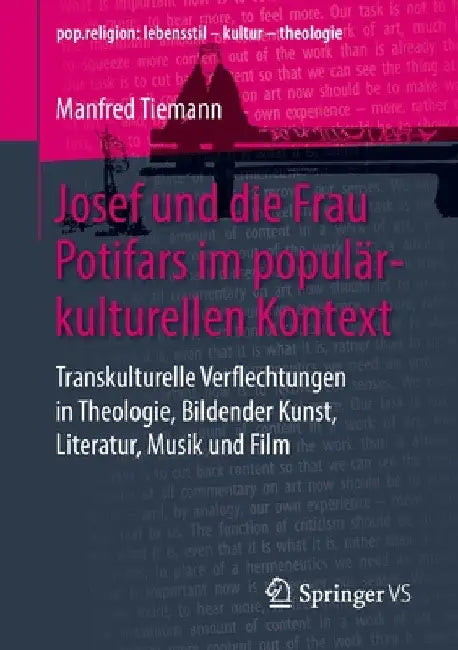 Josef Und Die Frau Potifars Im Populärkulturellen Kontext: Transkulturelle Verflechtungen in Theologie, Bildender Kunst, Literatur, Musik Und Film by Manfred Tiemann
