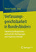 Verfassungsgerichtsbarkeit in Bundesländern: Theoretische Perspektiven, Methodische Überlegungen Und Empirische Befunde by Werner Reutter