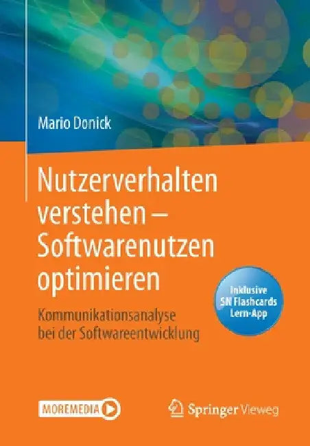 Nutzerverhalten Verstehen - Softwarenutzen Optimieren: Kommunikationsanalyse Bei Der Softwareentwicklung by Mario Donick