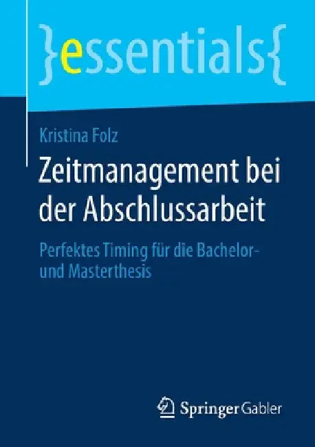 Zeitmanagement Bei Der Abschlussarbeit: Perfektes Timing Für Die Bachelor- Und Masterthesis by Kristina Folz