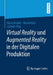 Virtual Reality Und Augmented Reality in Der Digitalen Produktion by Horst Orsolits