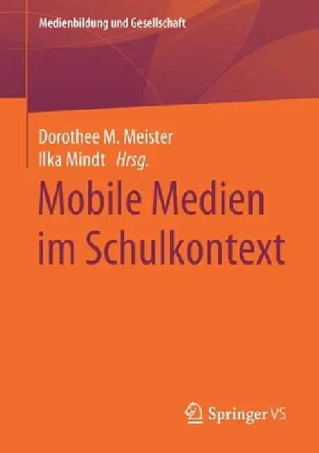Mobile Medien Im Schulkontext by Dorothee M. Meister