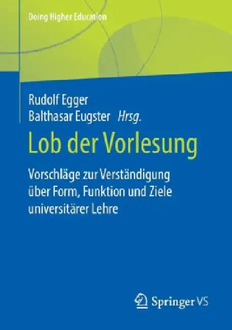Lob Der Vorlesung: Vorschläge Zur Verständigung Über Form, Funktion Und Ziele Universitärer Lehre by Rudolf Egger