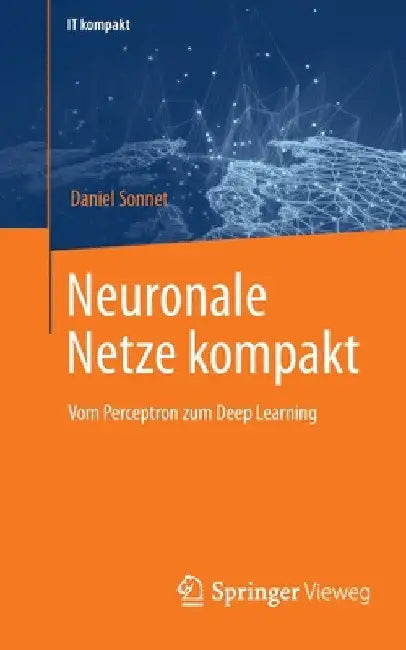 Neuronale Netze Kompakt: Vom Perceptron Zum Deep Learning by Daniel Sonnet