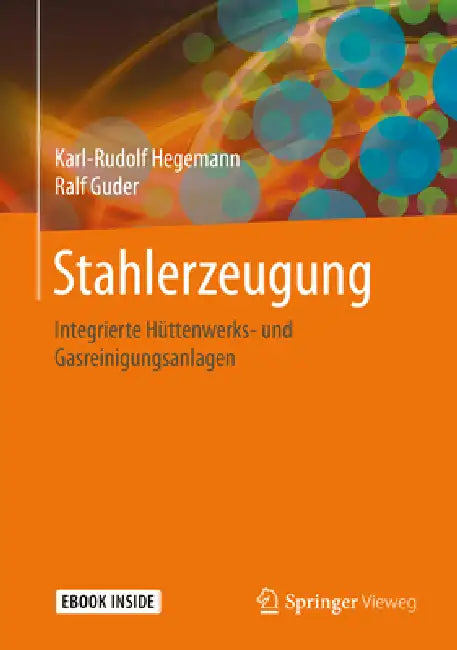 Stahlerzeugung: Integrierte Hüttenwerks- Und Gasreinigungsanlagen by Karl-Rudolf Hegemann, Ralf Guder