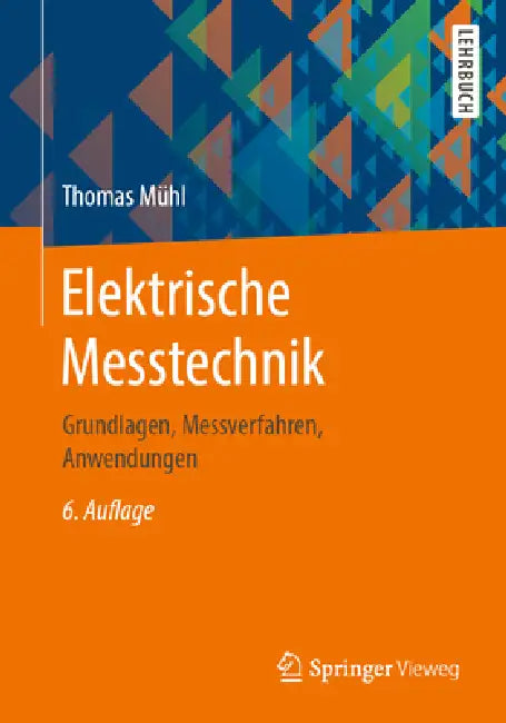 Elektrische Messtechnik: Grundlagen, Messverfahren, Anwendungen by Thomas Mühl