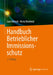 Handbuch Betrieblicher Immissionsschutz by Gabi Förtsch, Heinz Meinholz