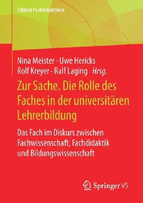 Zur Sache. Die Rolle Des Faches in Der Universitären Lehrerbildung: Das Fach Im Diskurs Zwischen Fachwissenschaft, Fachdidaktik Und Bildungswissenscha by Nina Meister