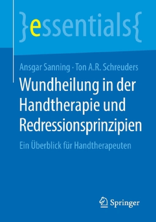 Wundheilung in Der Handtherapie Und Redressionsprinzipien: Ein Überblick Für Handtherapeuten by Ansgar Sanning, Ton A. R. Schreuders