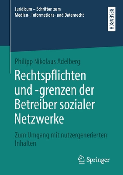 Rechtspflichten Und -Grenzen Der Betreiber Sozialer Netzwerke: Zum Umgang Mit Nutzergenerierten Inhalten by Philipp Nikolaus Adelberg