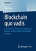Blockchain Quo Vadis: Eine Stärken-Schwächen-Analyse Des Private- Und Des Public-Blockchain-Ansatzes by Victor Rutz