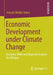 Economic Development Under Climate Change: Economy-Wide and Regional Analysis for Ethiopia by Amsalu Woldie Yalew
