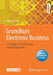 Grundkurs Electronic Business: Grundlagen, It-Instrumente Und Spezialgebiete by Uwe Schmitz