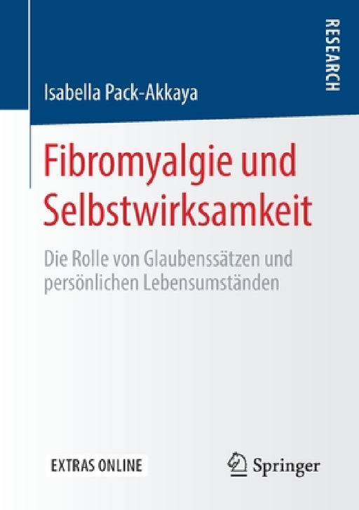 Fibromyalgie Und Selbstwirksamkeit: Die Rolle Von Glaubenssätzen Und Persönlichen Lebensumständen by Isabella Pack-Akkaya