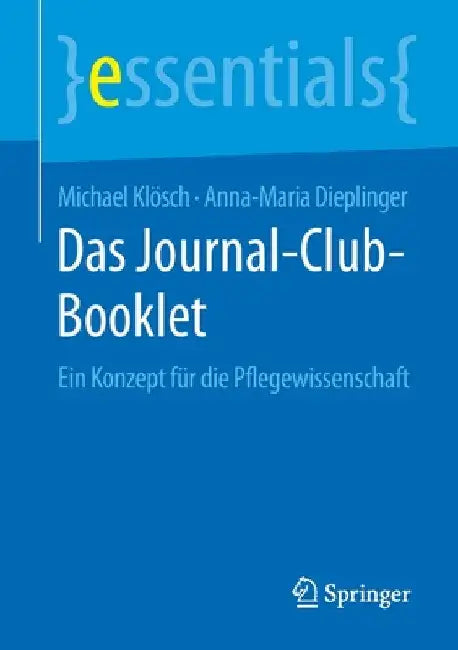 Das Journal-Club-Booklet: Ein Konzept Für Die Pflegewissenschaft by Michael Klösch