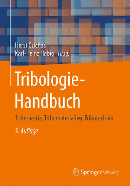 Tribologie-Handbuch: Tribometrie, Tribomaterialien, Tribotechnik by Horst Czichos, Jean-Pierre Celis, Karl-Heinz Habig