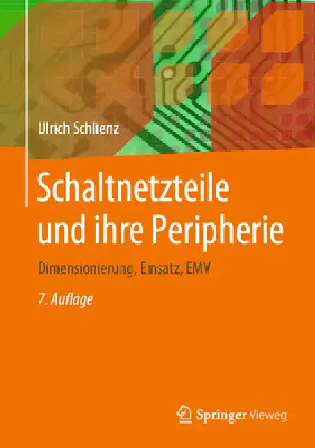Schaltnetzteile Und Ihre Peripherie: Dimensionierung, Einsatz, Emv by Ulrich Schlienz
