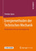 Energiemethoden Der Technischen Mechanik: Mechanische Prinzipe Der Elastostatik by Christian Spura