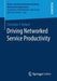 Driving Networked Service Productivity by Christofer F. Daiberl