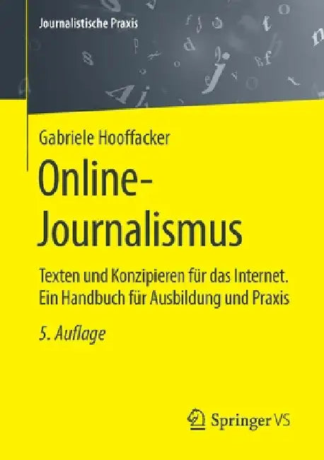 Online-Journalismus: Texten Und Konzipieren Für Das Internet. Ein Handbuch Für Ausbildung Und PRAXIS by Gabriele Hooffacker