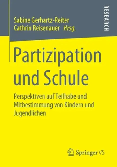 Partizipation Und Schule: Perspektiven Auf Teilhabe Und Mitbestimmung Von Kindern Und Jugendlichen by Sabine Gerhartz-Reiter