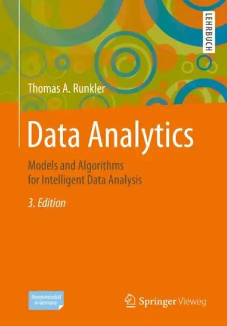 Data Analytics: Models and Algorithms for Intelligent Data Analysis by Thomas A. Runkler