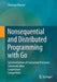 Nonsequential and Distributed Programming with Go: Synchronization of Concurrent Processes: Communication - Cooperation - Competition by Christian Maurer