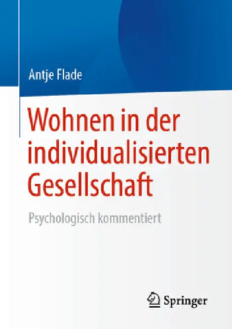 Wohnen in Der Individualisierten Gesellschaft: Psychologisch Kommentiert by Antje Flade
