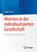 Wohnen in Der Individualisierten Gesellschaft: Psychologisch Kommentiert by Antje Flade