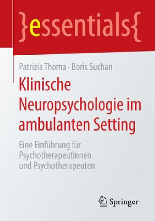 Klinische Neuropsychologie Im Ambulanten Setting: Eine Einführung Für Psychotherapeutinnen Und Psychotherapeuten by Patrizia Thoma, Boris Suchan