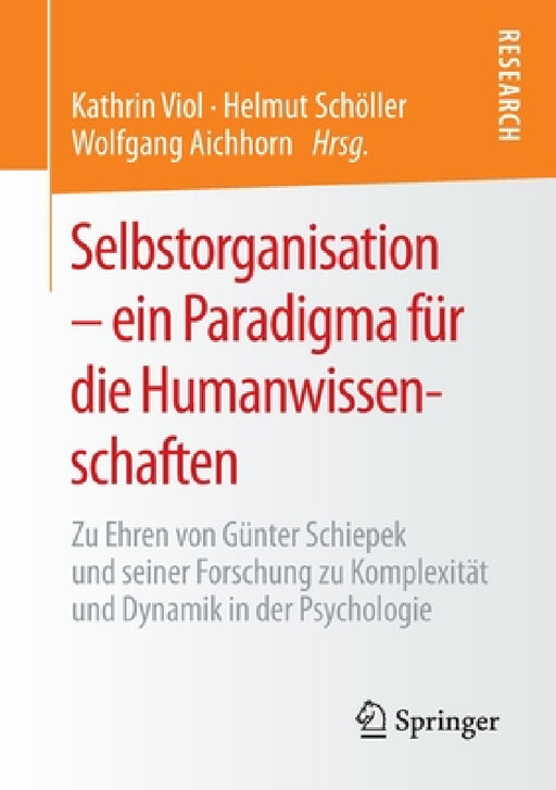 Selbstorganisation - Ein Paradigma Für Die Humanwissenschaften: Zu Ehren Von Günter Schiepek Und Seiner Forschung Zu Komplexität Und Dynamik in Der Ps by Kathrin Viol, Helmut Schöller, Wolfgang Aichhorn