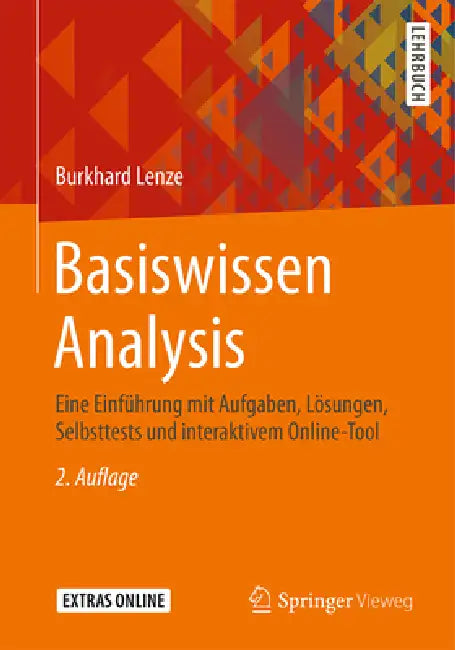 Basiswissen Analysis: Eine Einführung Mit Aufgaben, Lösungen, Selbsttests Und Interaktivem Online-Tool by Burkhard Lenze