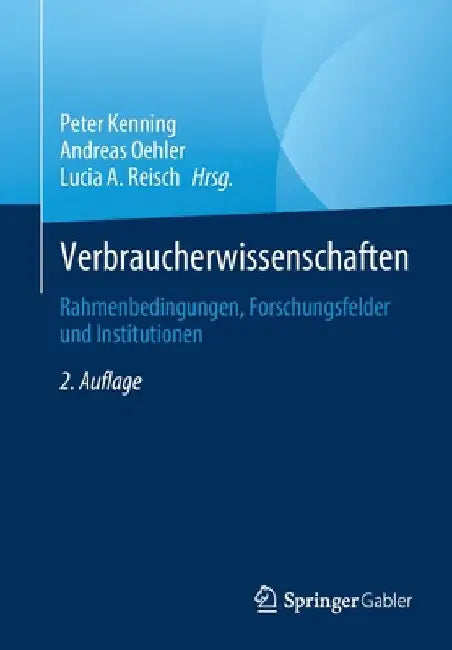 Verbraucherwissenschaften: Rahmenbedingungen, Forschungsfelder Und Institutionen by Peter Kenning