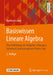 Basiswissen Lineare Algebra: Eine Einführung Mit Aufgaben, Lösungen, Selbsttests Und Interaktivem Online-Tool by Burkhard Lenze