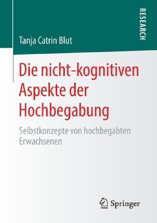 Die Nicht-Kognitiven Aspekte Der Hochbegabung: Selbstkonzepte Von Hochbegabten Erwachsenen by Tanja Catrin Blut