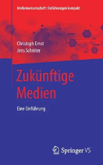 Zukünftige Medien: Eine Einführung by Christoph Ernst