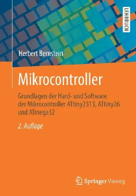 Mikrocontroller: Grundlagen Der Hard- Und Software Der Mikrocontroller Attiny2313, Attiny26 Und Atmega32 by Herbert Bernstein