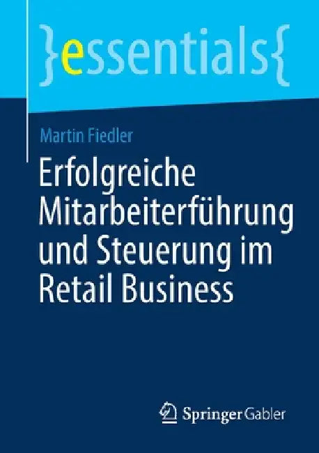 Erfolgreiche Mitarbeiterführung Und Steuerung Im Retail Business by Martin Fiedler