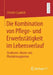 Die Kombination Von Pflege- Und Erwerbstätigkeit Im Lebensverlauf: Strukturen, Muster Und Pfadabhängigkeiten by Christin Czaplicki