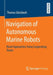 Navigation of Autonomous Marine Robots: Novel Approaches Using Cooperating Teams by Thomas Glotzbach