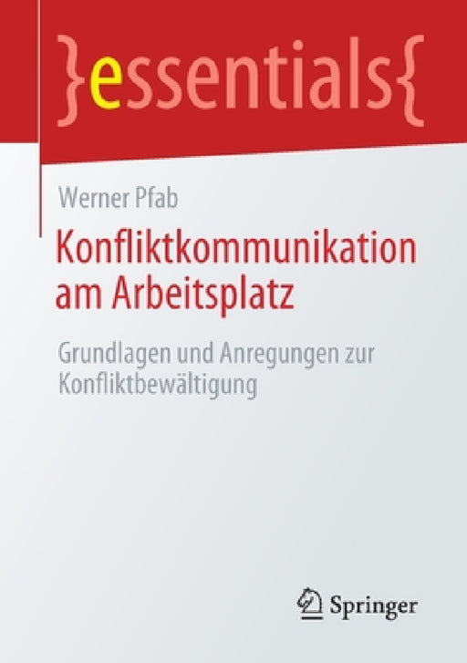 Konfliktkommunikation Am Arbeitsplatz: Grundlagen Und Anregungen Zur Konfliktbewältigung by Werner Pfab