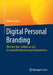 Digital Personal Branding: Über Den Mut, Sichtbar Zu Sein. Ein Guide Für Menschen Und Unternehmen. by Marina Zayats