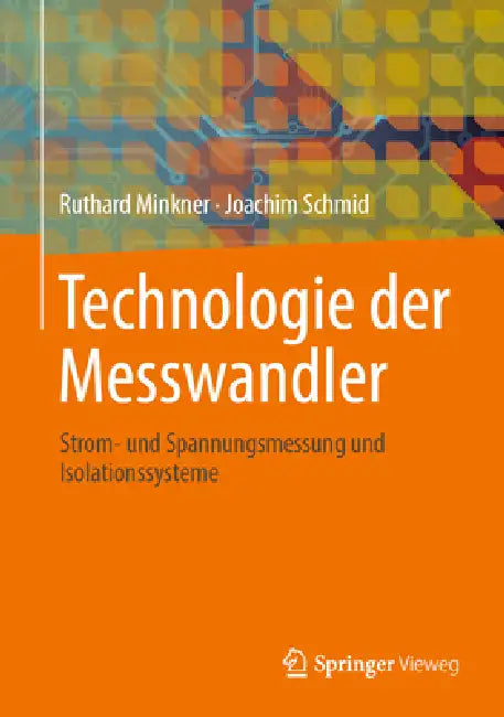 Technologie Der Messwandler: Strom- Und Spannungsmessung Und Isolationssysteme by Ruthard Minkner, Joachim Schmid