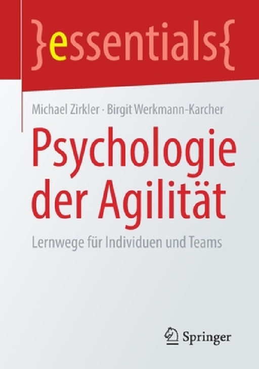 Psychologie Der Agilität: Lernwege Für Individuen Und Teams by Michael Zirkler, Birgit Werkmann-Karcher, Dominik Grolimund