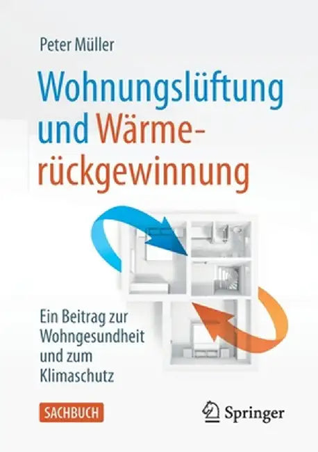 Wohnungslüftung Und Wärmerückgewinnung: Ein Beitrag Zur Wohngesundheit Und Zum Klimaschutz by Peter Müller