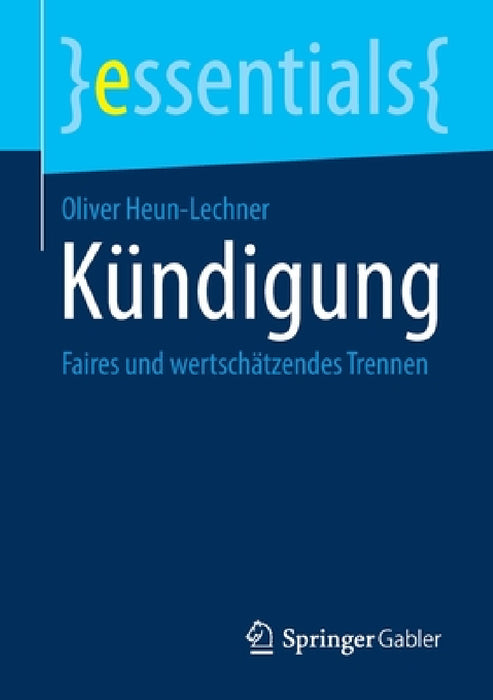 Kündigung: Faires Und Wertschätzendes Trennen by Oliver Heun-Lechner